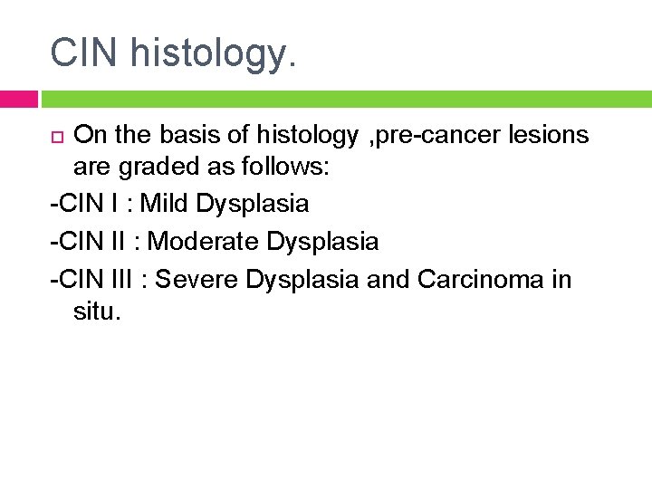 CIN histology. On the basis of histology , pre-cancer lesions are graded as follows: