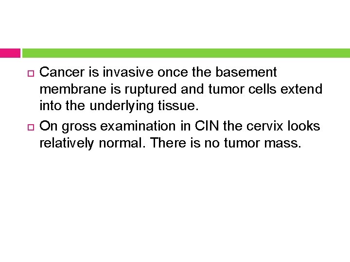  Cancer is invasive once the basement membrane is ruptured and tumor cells extend
