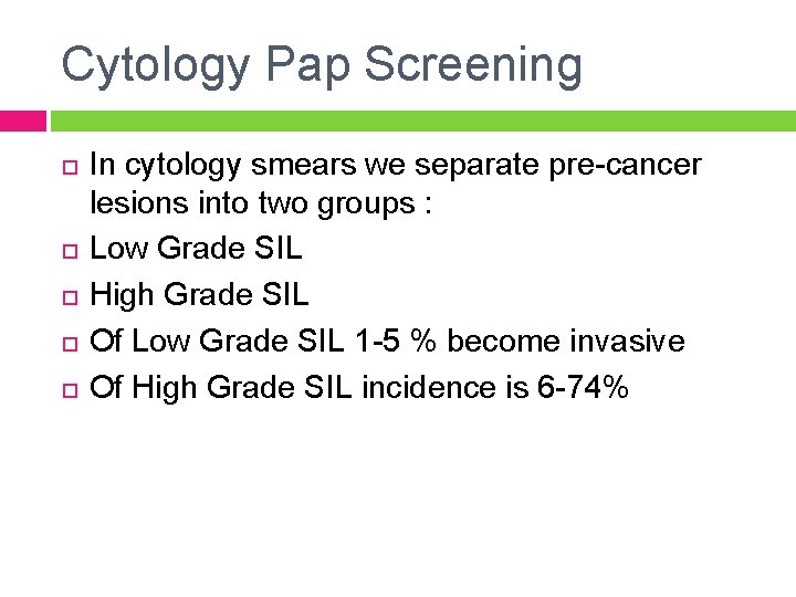 Cytology Pap Screening In cytology smears we separate pre-cancer lesions into two groups :