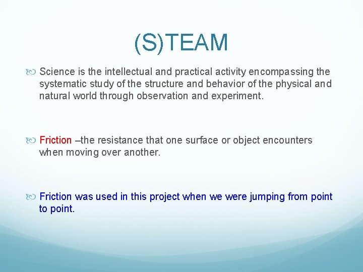 (S)TEAM Science is the intellectual and practical activity encompassing the systematic study of the