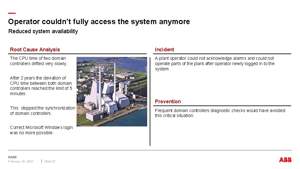 — Operator couldn’t fully access the system anymore Reduced system availability Root Cause Analysis