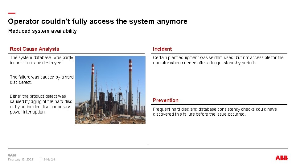 — Operator couldn’t fully access the system anymore Reduced system availability Root Cause Analysis