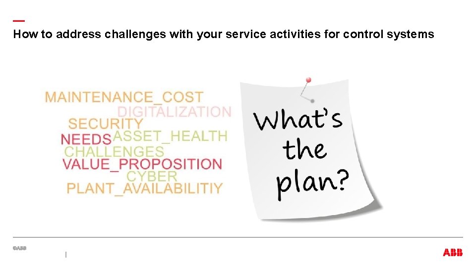 — How to address challenges with your service activities for control systems 