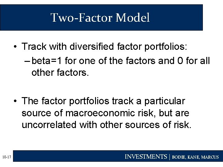 Two-Factor Model • Track with diversified factor portfolios: – beta=1 for one of the