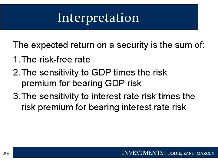 Interpretation The expected return on a security is the sum of: 1. The risk-free