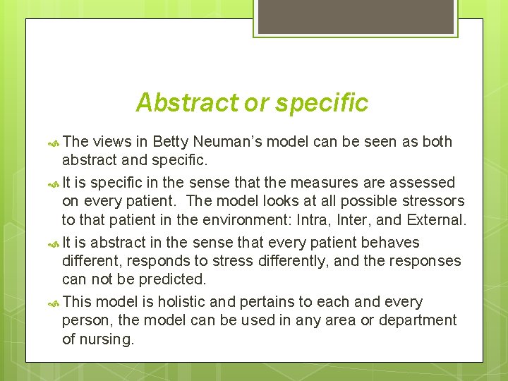 Abstract or specific The views in Betty Neuman’s model can be seen as both