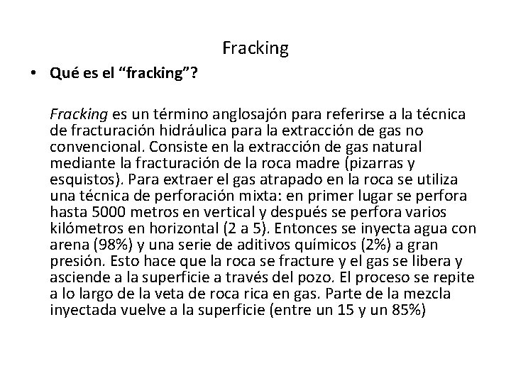 Fracking • Qué es el “fracking”? Fracking es un término anglosajón para referirse a