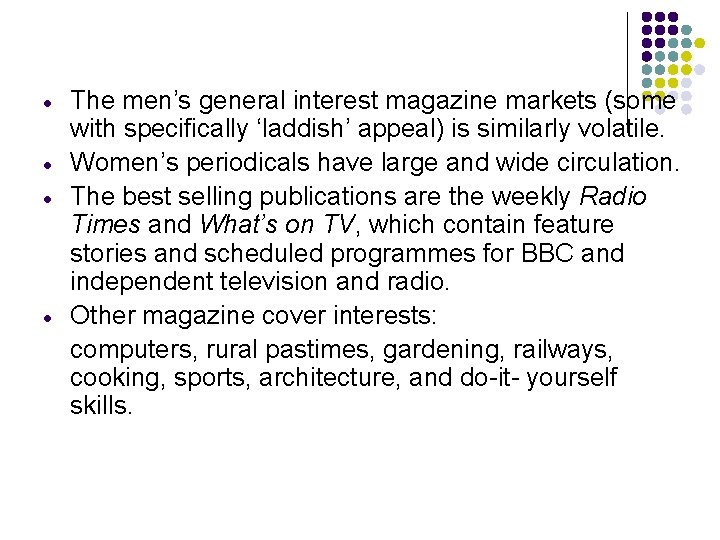  The men’s general interest magazine markets (some with specifically ‘laddish’ appeal) is similarly