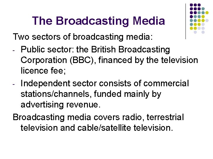 The Broadcasting Media Two sectors of broadcasting media: - Public sector: the British Broadcasting