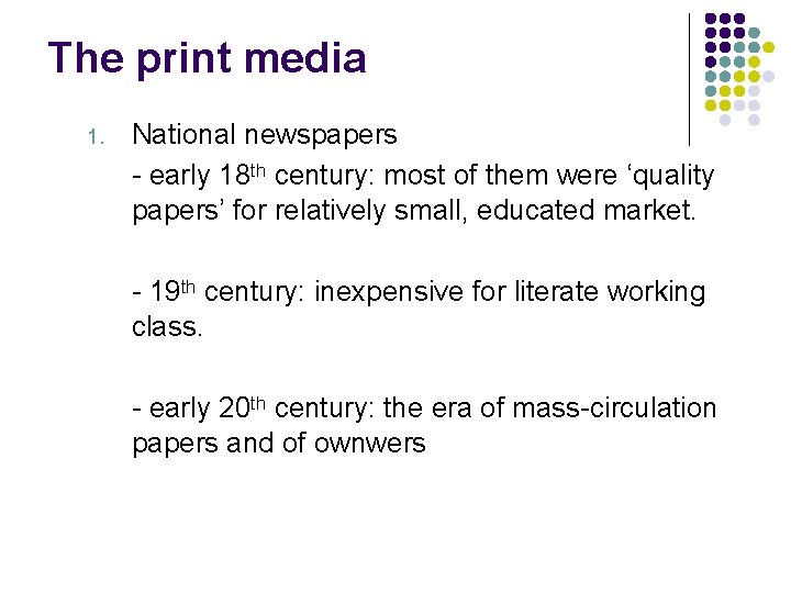The print media 1. National newspapers - early 18 th century: most of them
