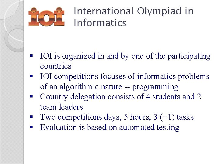 International Olympiad in Informatics § IOI is organized in and by one of the
