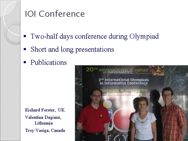 IOI Conference § Two-half days conference during Olympiad § Short and long presentations §