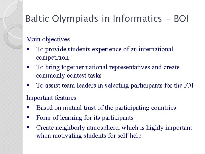 Baltic Olympiads in Informatics - BOI Main objectives § To provide students experience of