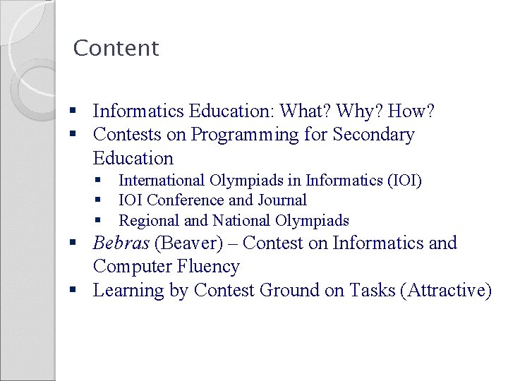 Content § Informatics Education: What? Why? How? § Contests on Programming for Secondary Education