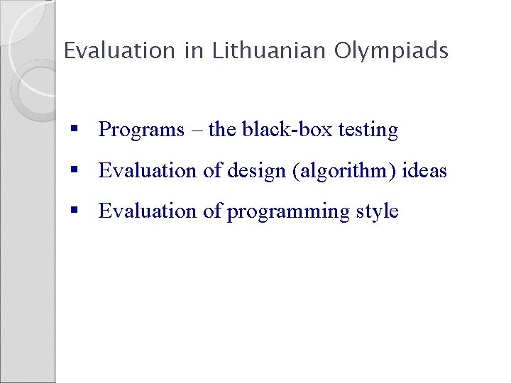 Evaluation in Lithuanian Olympiads § Programs – the black-box testing § Evaluation of design