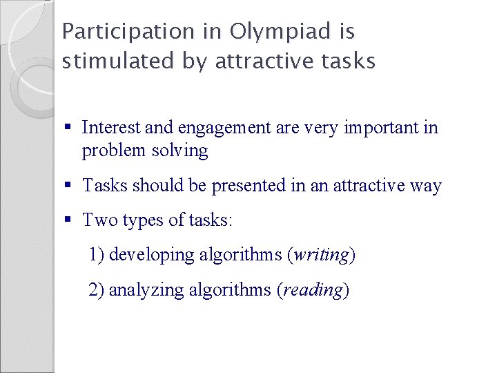 Participation in Olympiad is stimulated by attractive tasks § Interest and engagement are very