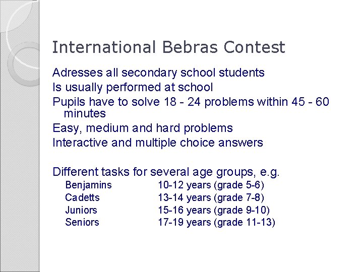 International Bebras Contest Adresses all secondary school students Is usually performed at school Pupils