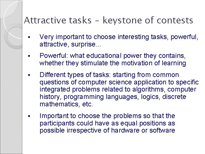 Attractive tasks – keystone of contests § Very important to choose interesting tasks, powerful,