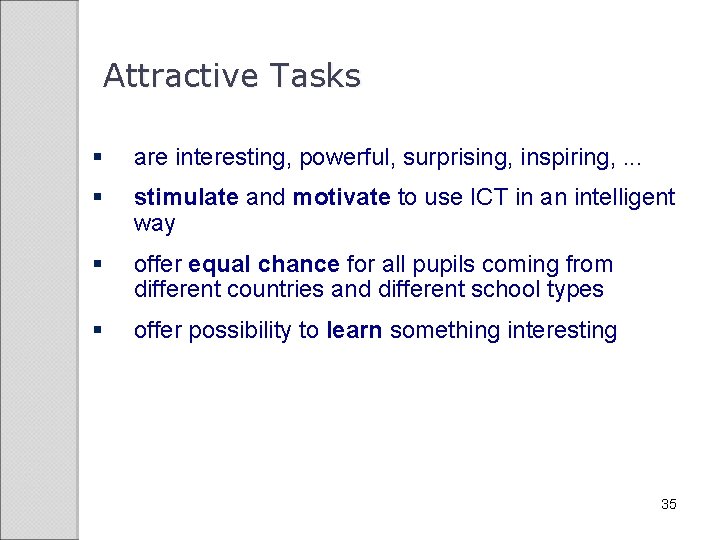 Attractive Tasks § are interesting, powerful, surprising, inspiring, . . . § stimulate and