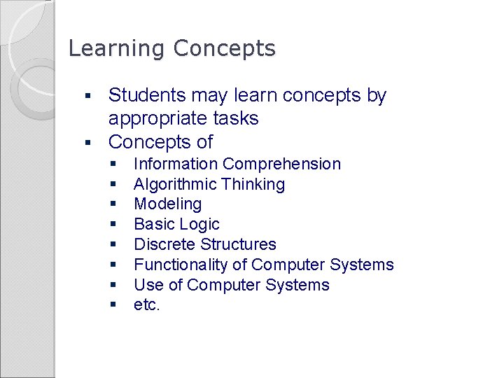 Learning Concepts Students may learn concepts by appropriate tasks § Concepts of § §