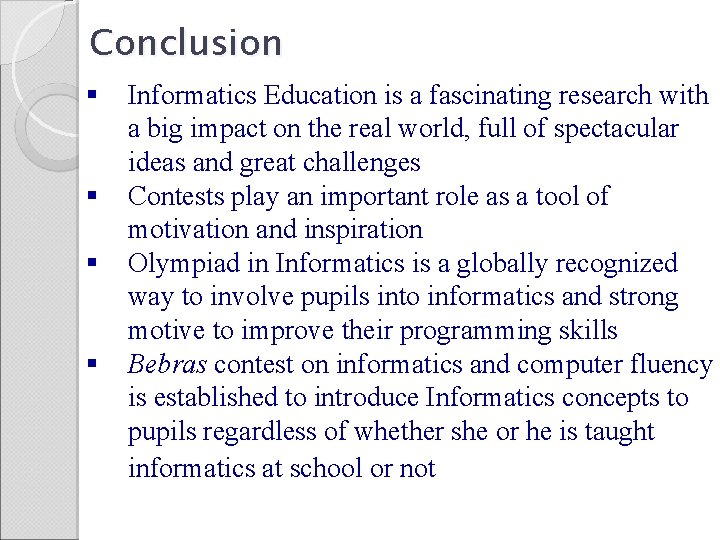 Conclusion § § Informatics Education is a fascinating research with a big impact on