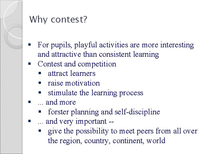Why contest? § For pupils, playful activities are more interesting and attractive than consistent