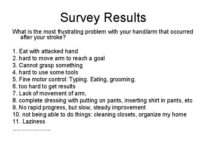 Survey Results What is the most frustrating problem with your hand/arm that occurred after