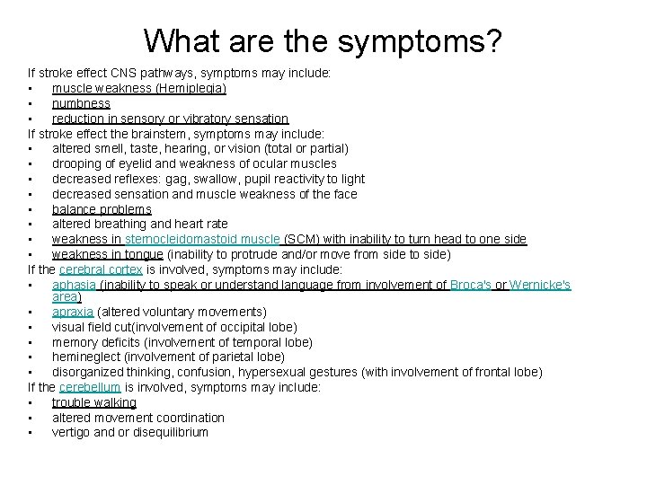What are the symptoms? If stroke effect CNS pathways, symptoms may include: • muscle