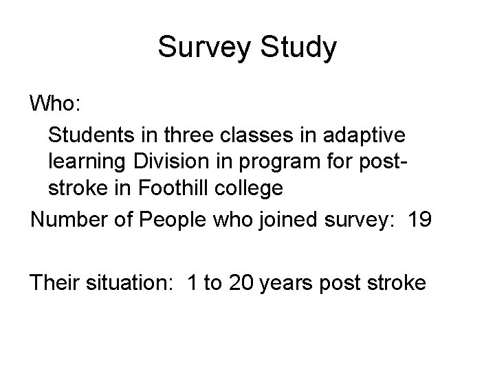 Survey Study Who: Students in three classes in adaptive learning Division in program for