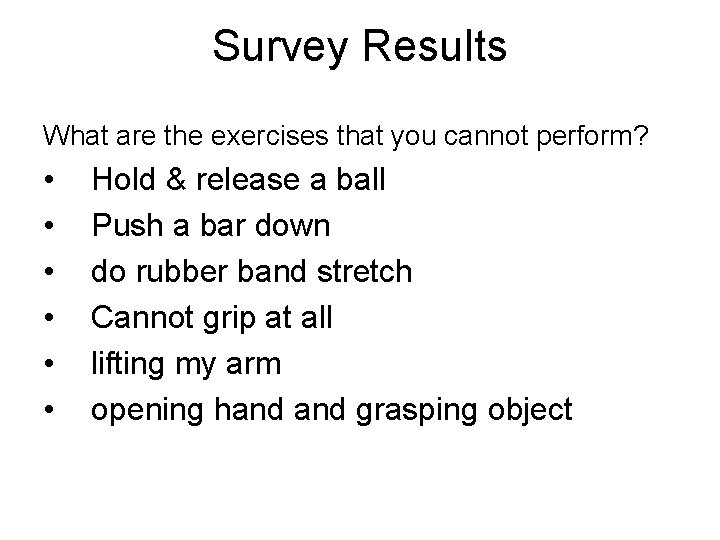 Survey Results What are the exercises that you cannot perform? • • • Hold