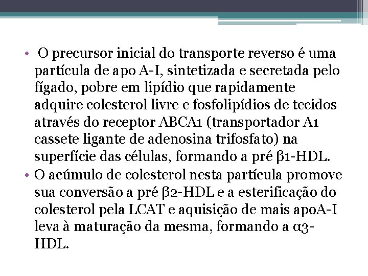  • O precursor inicial do transporte reverso é uma partícula de apo A-I,