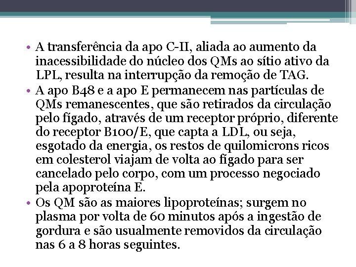  • A transferência da apo C-II, aliada ao aumento da inacessibilidade do núcleo