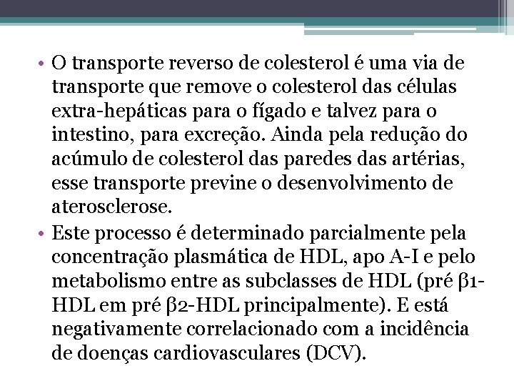  • O transporte reverso de colesterol é uma via de transporte que remove