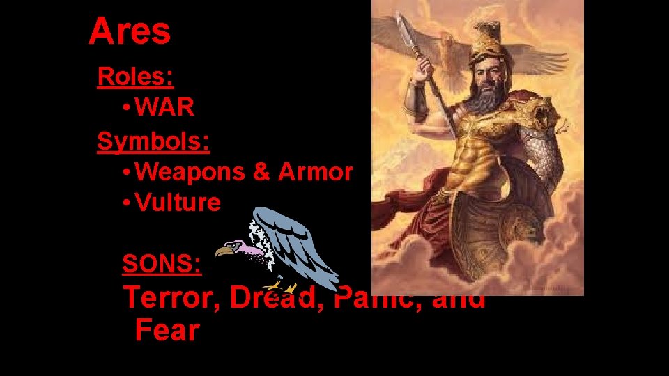 Ares Roles: • WAR Symbols: • Weapons & Armor • Vulture SONS: Terror, Dread,