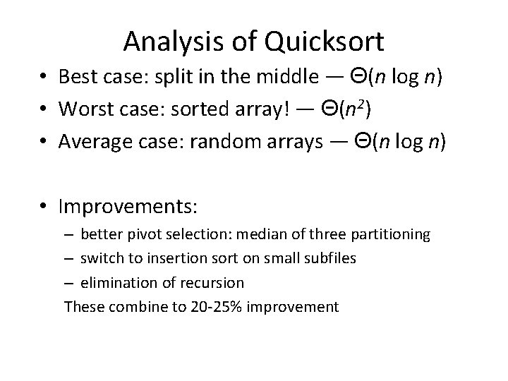 Analysis of Quicksort • Best case: split in the middle — Θ(n log n)