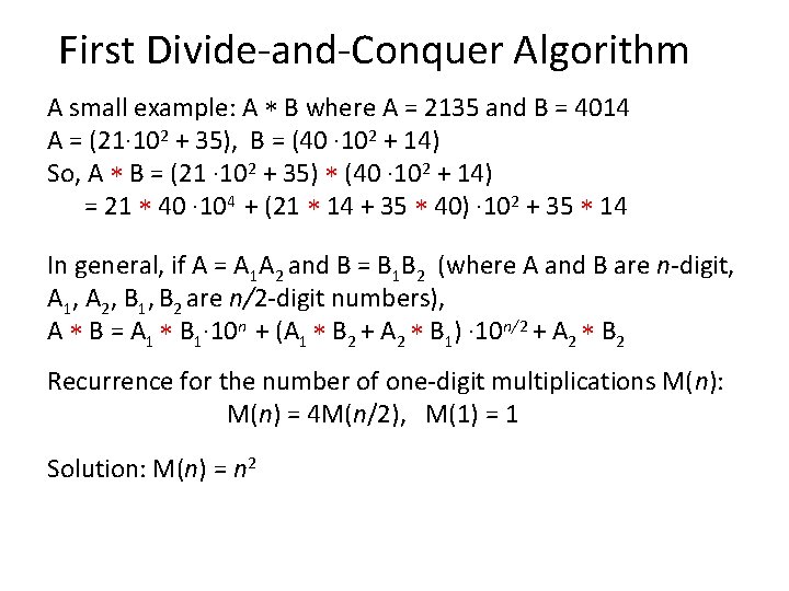 First Divide-and-Conquer Algorithm A small example: A B where A = 2135 and B