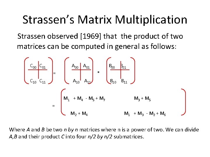 Strassen’s Matrix Multiplication Strassen observed [1969] that the product of two matrices can be