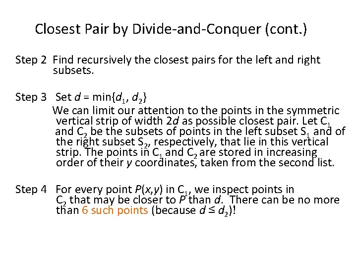 Closest Pair by Divide-and-Conquer (cont. ) Step 2 Find recursively the closest pairs for