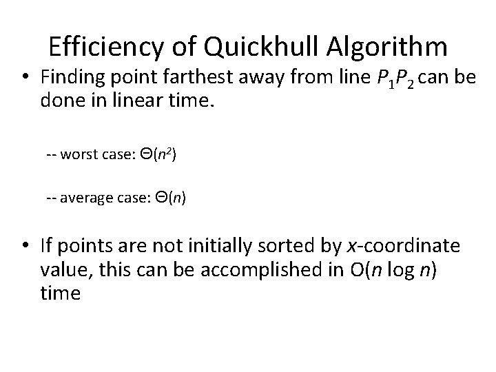 Efficiency of Quickhull Algorithm • Finding point farthest away from line P 1 P