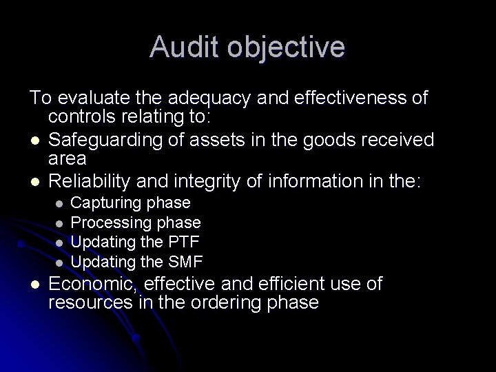 Audit objective To evaluate the adequacy and effectiveness of controls relating to: l Safeguarding