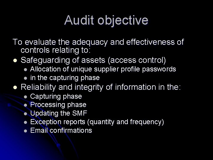 Audit objective To evaluate the adequacy and effectiveness of controls relating to: l Safeguarding