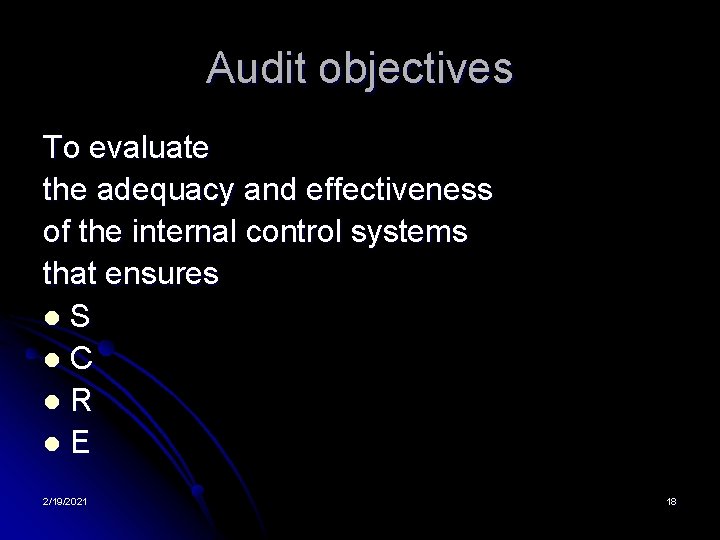 Audit objectives To evaluate the adequacy and effectiveness of the internal control systems that