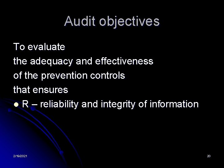 Audit objectives To evaluate the adequacy and effectiveness of the prevention controls that ensures