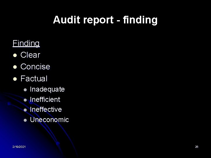 Audit report - finding Finding l Clear l Concise l Factual l l 2/19/2021