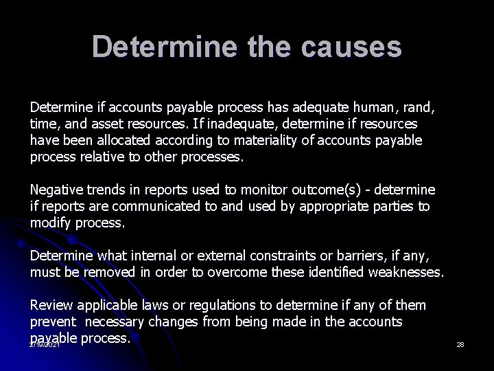 Determine the causes Determine if accounts payable process has adequate human, rand, time, and