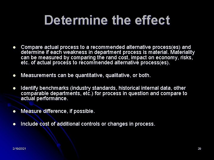 Determine the effect l Compare actual process to a recommended alternative process(es) and determine