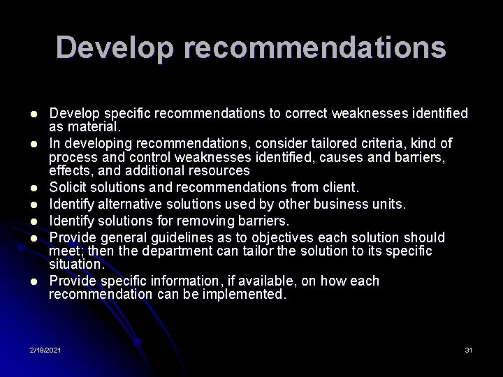 Develop recommendations l l l l Develop specific recommendations to correct weaknesses identified as