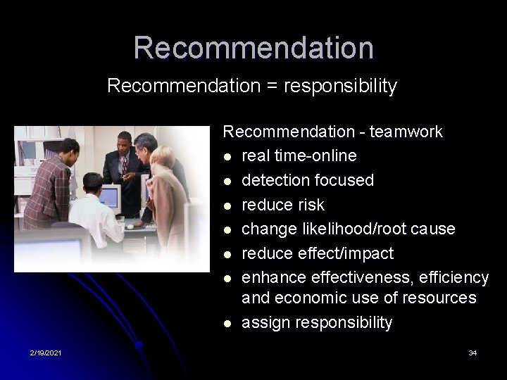 Recommendation = responsibility Recommendation - teamwork l real time-online l detection focused l reduce