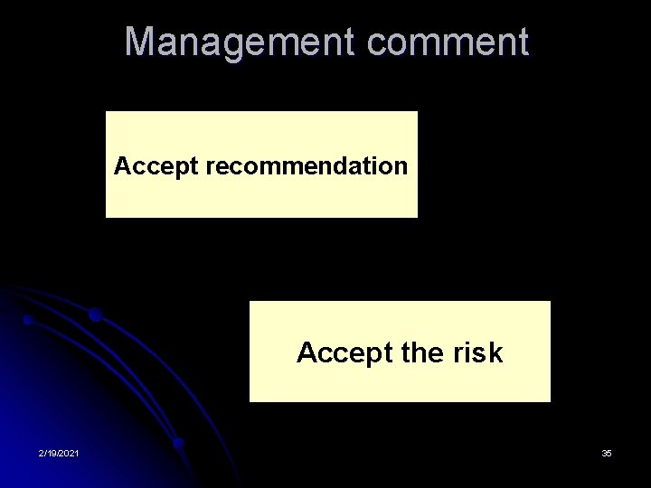 Management comment Accept recommendation Accept the risk 2/19/2021 35 