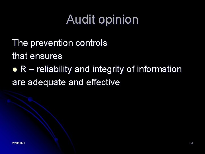 Audit opinion The prevention controls that ensures l R – reliability and integrity of